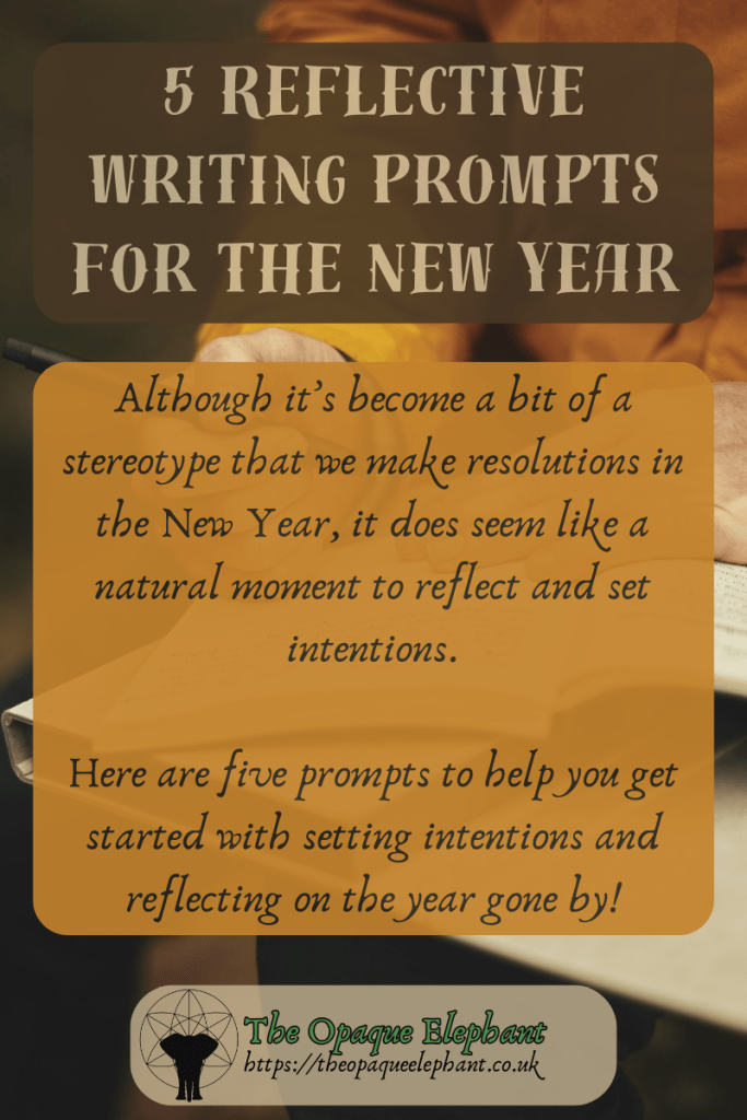 Although it’s become a bit of a stereotype that we make resolutions in the New Year, it does seem like a natural moment to reflect and set intentions.

Here are five prompts to help you get started with setting intentions and reflecting on the year gone by!